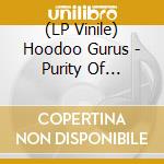 (LP Vinile) Hoodoo Gurus - Purity Of Essence (2 Lp) vinile