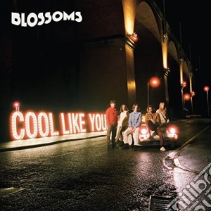 Blossoms - Cool Like You cd musicale di Blossoms