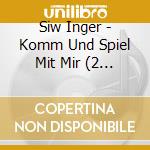 Siw Inger - Komm Und Spiel Mit Mir (2 Cd) cd musicale di Siw Inger
