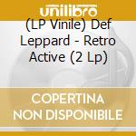 (LP Vinile) Def Leppard - Retro Active (2 Lp) lp vinile