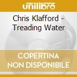 Chris Klafford - Treading Water cd