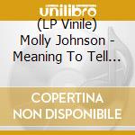 (LP Vinile) Molly Johnson - Meaning To Tell Ya vinile