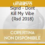 Sigrid - Dont Kill My Vibe (Rsd 2018) cd