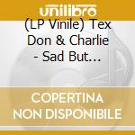 (LP Vinile) Tex Don & Charlie - Sad But True