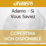 Adamo - Si Vous Saviez cd