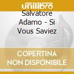 Salvatore Adamo - Si Vous Saviez cd