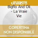 Bigflo And Oli - La Vraie Vie cd musicale di Bigflo And Oli