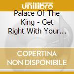 Palace Of The King - Get Right With Your Maker cd