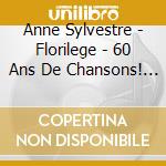 Anne Sylvestre - Florilege - 60 Ans De Chansons! Deja? (3 Cd) cd