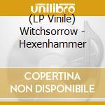 (LP Vinile) Witchsorrow - Hexenhammer lp vinile di Witchsorrow