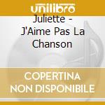 Juliette - J'Aime Pas La Chanson cd