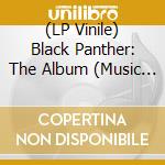 (LP Vinile) Black Panther: The Album (Music From And Inspired By) (2 Lp) lp vinile