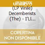 (LP Vinile) Decemberists (The) - I'Ll Be Your Girl (Colored Vinyl Autographed Booklet, Nine-Sleeve Pinwheeling Book, Ltd ed.) (8 x 7