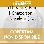 (LP Vinile) Feu ! Chatterton - L'Oiseleur (2 Lp) lp vinile di Feu ! Chatterton