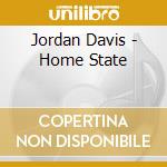Jordan Davis - Home State cd musicale di Jordan Davis