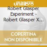Robert Glasper Experiment - Robert Glasper X Kaytranada: The Artscience Remixes cd