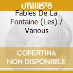 Fables De La Fontaine (Les) / Various cd