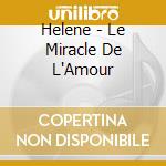 Helene - Le Miracle De L'Amour cd musicale di Helene