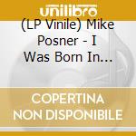 (LP Vinile) Mike Posner - I Was Born In Detroit (2 Lp) lp vinile di Mike Posner