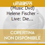 (Music Dvd) Helene Fischer - Live: Die Arena-Tournee cd