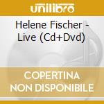 Helene Fischer - Live (Cd+Dvd) cd musicale di Helene Fischer