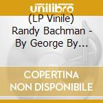 (LP Vinile) Randy Bachman - By George By Bachman