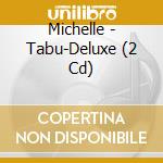 Michelle - Tabu-Deluxe (2 Cd) cd musicale di Michelle