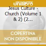 Jesus Culture - Church (Volume 1 & 2) (2 Cd) cd musicale