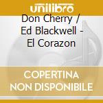 Don Cherry / Ed Blackwell - El Corazon cd musicale di Don Cherry / Ed Blackwell
