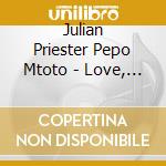 Julian Priester Pepo Mtoto - Love, Love cd musicale di Julian Priester Pepo Mtoto