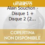 Alain Souchon - Disque 1 + Disque 2 (2 Cd) cd musicale di Alain Souchon