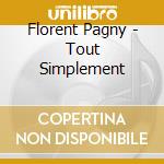 Florent Pagny - Tout Simplement cd musicale di Florent Pagny