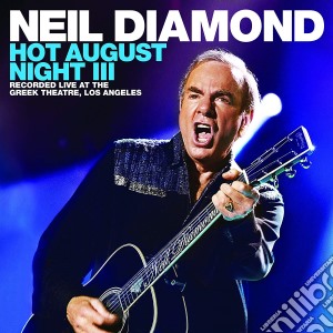 Neil Diamond - Hot August Night III (2 Cd+Dvd) cd musicale di Neil Diamond