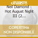 Neil Diamond - Hot August Night III (2 Cd+Blu-Ray) cd