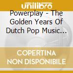Powerplay - The Golden Years Of Dutch Pop Music (2 Cd) cd musicale di Powerplay