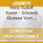 Heinz Rudolf Kunze - Schoene Gruesse Vom Schicksal cd musicale di Heinz Rudolf Kunze