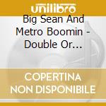 Big Sean And Metro Boomin - Double Or Nothing