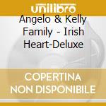 Angelo & Kelly Family - Irish Heart-Deluxe cd
