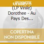 (LP Vinile) Dorothee - Au Pays Des Chansons vinile