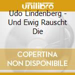 Udo Lindenberg - Und Ewig Rauscht Die cd musicale di Udo Lindenberg