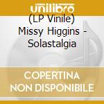 (LP Vinile) Missy Higgins - Solastalgia