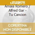 Amaia Romero / Alfred Gar - Tu Cancion