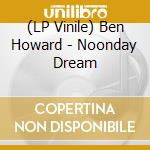(LP Vinile) Ben Howard - Noonday Dream lp vinile di Ben Howard