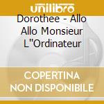 Dorothee - Allo Allo Monsieur L''Ordinateur cd