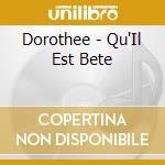 Dorothee - Qu'Il Est Bete cd musicale di Dorothee