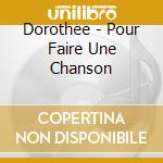 Dorothee - Pour Faire Une Chanson cd