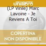 (LP Vinile) Marc Lavoine - Je Reviens A Toi lp vinile di Marc Lavoine