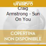Craig Armstrong - Sun On You cd