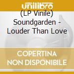 (LP Vinile) Soundgarden - Louder Than Love lp vinile