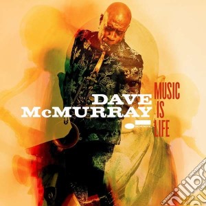Dave Mcmurray - Music Is Life cd musicale di Dave Mcmurray